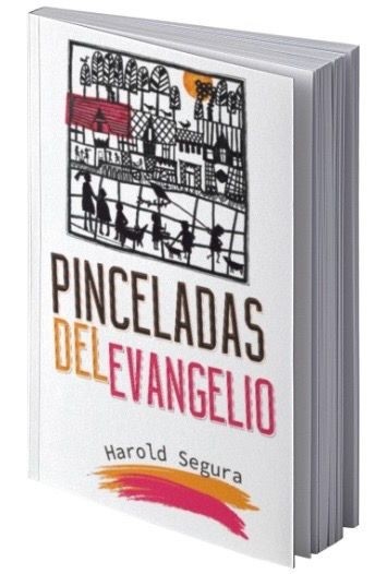 PINCELADAS DEL EVANGELIO. HAROLD SEGURA