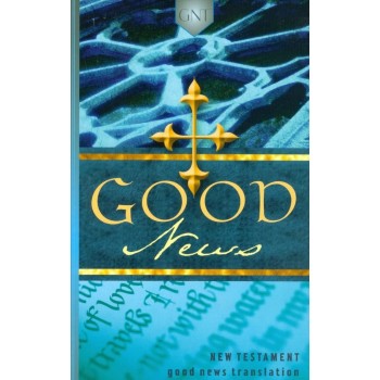 NEW TESTAMENT. GOOD NEWS TRASLATION. Nuevo Testamento en Inglés. Traducción Buenas Noticias.
