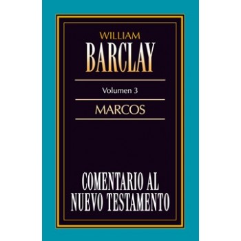 03. Comentario al Nuevo Testamento de William Barclay: Marcos