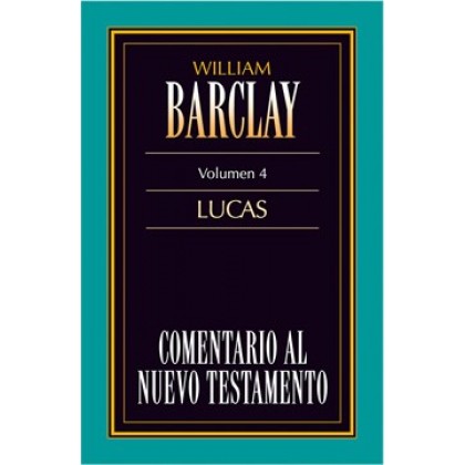 04. Comentario al Nuevo Testamento de William Barclay: Lucas
