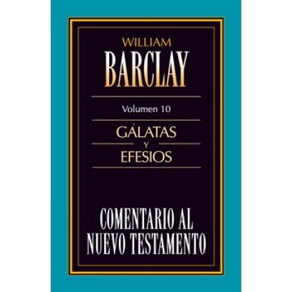 10. Comentario al Nuevo Testamento de William Barclay: Gálatas y Efesios